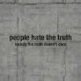 Хората мразят истината